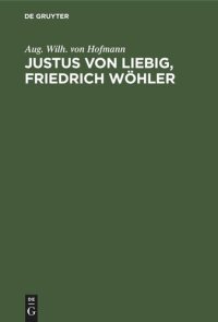 cover of the book Justus von Liebig, Friedrich Wöhler: Zwei Gedächtnissreden