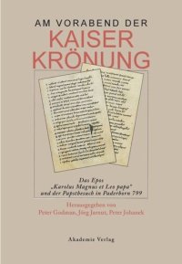 cover of the book Am Vorabend der Kaiserkrönung: Das Epos "Karolus Magnus et Leo papa" und der Papstbesuch in Paderborn 799