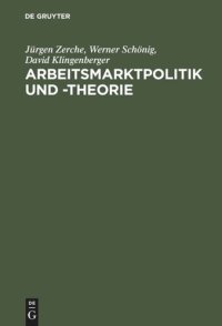 cover of the book Arbeitsmarktpolitik und -theorie: Lehrbuch zu empirischen, institutionellen und theoretischen Grundfragen der Arbeitsökonomik