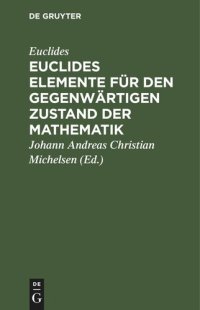 cover of the book Euclides Elemente für den gegenwärtigen Zustand der Mathematik: Erste Abtheilung