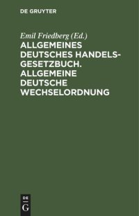 cover of the book Allgemeines Deutsches Handelsgesetzbuch. Allgemeine deutsche Wechselordnung: Nebst den ergänzenden Reichsgesetzen