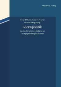 cover of the book Ideenpolitik: Geschichtliche Konstellationen und gegenwärtige Konflikte