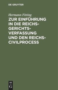 cover of the book Zur Einführung in die Reichs-Gerichtsverfassung und den Reichs-Civilproceß: 5 Vorträge