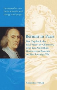 cover of the book Bernini in Paris: Das Tagebuch des Paul Freart de Chantelou über den Aufenthalt Gianlorenzo Berninis am Hof Ludwigs XIV.