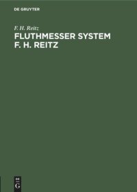 cover of the book Fluthmesser System F. H. Reitz: Selbstwirkende Eintheilung Registrirung der Wasserstände und Integrirung für die mittlere Höhe