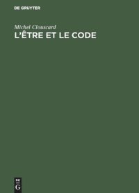 cover of the book L’être et le code: Le procès de production d’un ensemble précapitaliste