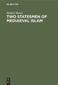 cover of the book Two statesmen of mediaeval Islam: Vizir Ibn Hubayra (499–560AH/1105–1165AD) and Caliph an-Nâsir li Dîn Allâh (553–622 AH/1158–1225 AD)