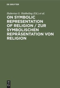 cover of the book On Symbolic Representation of Religion / Zur symbolischen Repräsentation von Religion: Groninger Contributions to Theories of Symbols / Groninger Abhandlungen zu verschiedenen Symboltheorien