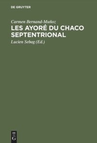 cover of the book Les Ayoré du Chaco septentrional: Étude critique à partir des notes de Lucien Sebag