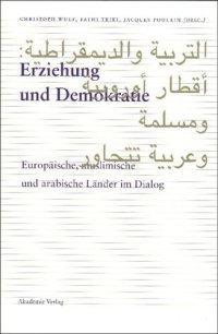 cover of the book Erziehung und Demokratie: Europäische, muslimisch und arabische Länder im Dialog