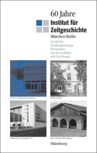 cover of the book 60 Jahre Institut für Zeitgeschichte München - Berlin: Geschichte - Veröffentlichungen - Personalien