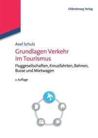 cover of the book Grundlagen Verkehr im Tourismus: Fluggesellschaften, Kreuzfahrten, Bahnen, Busse und Mietwagen