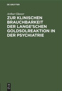 cover of the book Zur klinischen Brauchbarkeit der Lange’schen Goldsolreaktion in der Psychiatrie: Inaugural-Dissertation