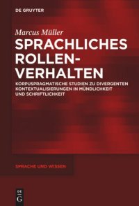 cover of the book Sprachliches Rollenverhalten: Korpuspragmatische Studien zu divergenten Kontextualisierungen in Mündlichkeit und Schriftlichkeit