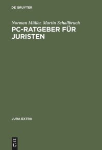 cover of the book PC-Ratgeber für Juristen: Textverarbeitung, Datenbanken, Internet