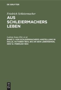 cover of the book Aus Schleiermachers Leben: Band 2 Von Schleiermacher's Anstellung in Halle, October 1804, bis an sein Lebensende, den 12. Februar 1834