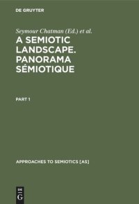 cover of the book A Semiotic Landscape. Panorama sémiotique: Proceedings of the First Congress of the International Association for Semiotic Studies, Milan June 1974 / Actes du premier congrès de l'association Internationale de Sémiotique, Milan juin 1974