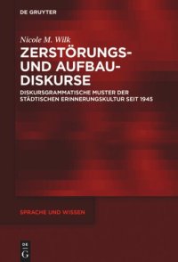 cover of the book Zerstörungs- und Aufbaudiskurse: Diskursgrammatische Muster der städtischen Erinnerungskultur seit 1945