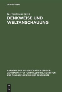 cover of the book Denkweise und Weltanschauung: Studien zur weltanschaulichen und methodologischen Funktion der materialischen Dialektik