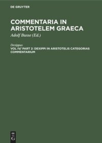 cover of the book Commentaria in Aristotelem Graeca: Vol IV/ Part 2 Dexippi in Aristotelis categorias commentarium