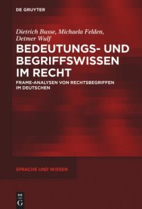 cover of the book Bedeutungs- und Begriffswissen im Recht: Frame-Analysen von Rechtsbegriffen im Deutschen