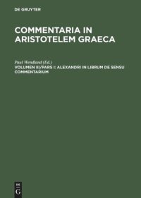 cover of the book Commentaria in Aristotelem Graeca: Volumen III/Pars 1 Alexandri in librum De sensu commentarium