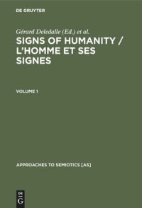 cover of the book Signs of Humanity / L’homme et ses signes: Proceedings of the IVth International Congress / Actes du IVe Congrès Mondial. International Association for Semiotic Studies / Association Internationale de Sémiotique. Barcelona/Perpignan, March 30-April 6, 198