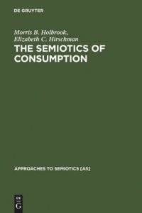 cover of the book The Semiotics of Consumption: Interpreting Symbolic Consumer Behavior in Popular Culture and Works of Art