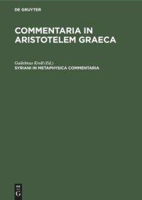 cover of the book Commentaria in Aristotelem Graeca: Syriani in metaphysica commentaria