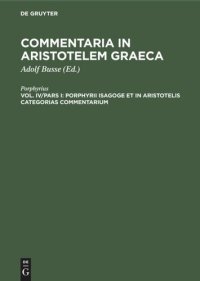 cover of the book Commentaria in Aristotelem Graeca: Vol IV/ Pars I Porphyrii Isagoge et in Aristotelis Categorias commentarium