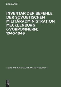 cover of the book Inventar der Befehle der Sowjetischen Militäradministration Mecklenburg(-Vorpommern) 1945-1949