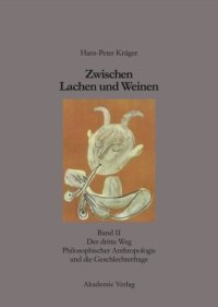 cover of the book Zwischen Lachen und Weinen. Band 2 Zwischen Lachen und Weinen: Band II: Der dritte Weg Philosophischer Anthropologie und die Geschlechterfrage