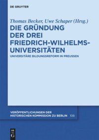 cover of the book Die Gründung der drei Friedrich-Wilhelms-Universitäten: Universitäre Bildungsreform in Preußen