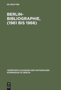 cover of the book Berlin-Bibliographie, (1961 bis 1966): In der Senatsbibliothek Berlin