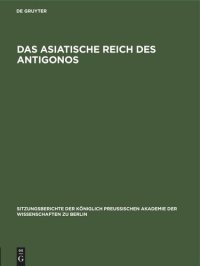 cover of the book Das asiatische Reich des Antigonos: [Sitzung vom 15. December]