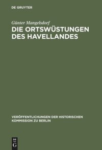 cover of the book Die Ortswüstungen des Havellandes: Ein Beitrag zur historisch-archäologischen Wüstungskunde der Mark Brandenburg