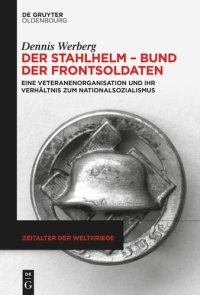 cover of the book Der Stahlhelm – Bund der Frontsoldaten: Eine Veteranenorganisation und ihr Verhältnis zum Nationalsozialismus