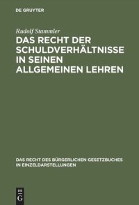 cover of the book Das Recht der Schuldverhältnisse in seinen allgemeinen Lehren: Studien zum Bürgerlichen Gesetzbuche für das Deutsche Reich