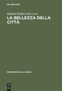 cover of the book La bellezza della città: Stadtrecht und Stadtgestaltung im Italien des Mittelalters und der Renaissance