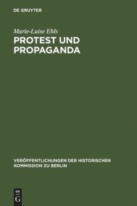 cover of the book Protest und Propaganda: Demonstrationen in Berlin zur Zeit der Weimarer Republik