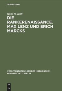 cover of the book Die Rankerenaissance. Max Lenz und Erich Marcks: Ein Beitrag zum historisch-politischen Denken in Deutschland 1880–1935