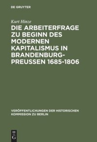 cover of the book Die Arbeiterfrage zu Beginn des modernen Kapitalismus in Brandenburg-Preussen 1685-1806