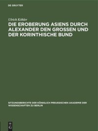 cover of the book Die Eroberung Asiens durch Alexander den Grossen und der korinthische Bund: [3. Februar]