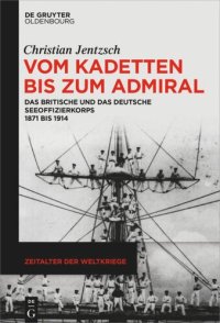 cover of the book Vom Kadetten bis zum Admiral: Das britische und das deutsche Seeoffizierkorps 1871 bis 1914