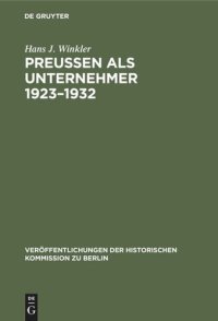 cover of the book Preußen als Unternehmer 1923–1932: Staatliche Erwerbsunternehmen im Spannungsfeld der Politik am Beispiel der Preußag, Hibernia und Veba