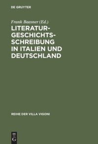 cover of the book Literaturgeschichtsschreibung in Italien und Deutschland: Traditionen und aktuelle Probleme