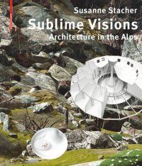 cover of the book Sublime Visions: Architecture in the Alps