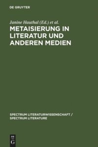 cover of the book Metaisierung in Literatur und anderen Medien: Theoretische Grundlagen - Historische Perspektiven - Metagattungen - Funktionen