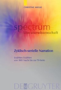 cover of the book Zyklisch-serielle Narration: Erzähltes Erzählen von 1001 Nacht bis zur TV-Serie