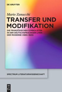 cover of the book Transfer und Modifikation: Die französischen Symbolisten in der deutschsprachigen Lyrik der Moderne (1890-1923)